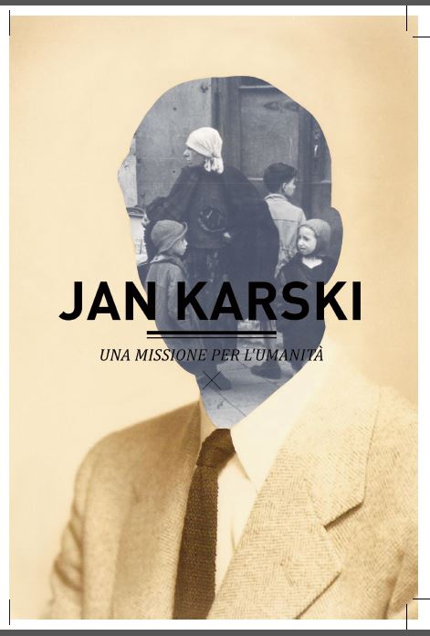 Jan Karski. Una missione per l’umanità