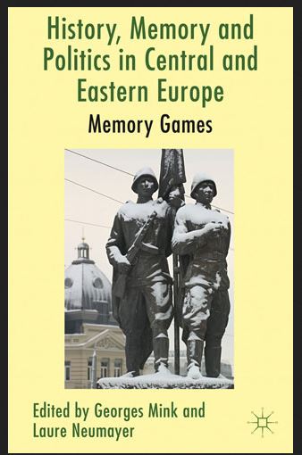 History, Memory and Politics in Central and Eastern Europe