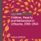 Children, Poverty and Nationalism in Lithuania, 1900-1940