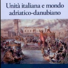 Unità italiana e mondo adriatico- danubiano