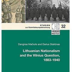 Lithuanian Nationalism and the Vilnius Question, 1883-1940