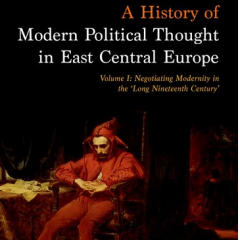 A History of Modern Political Thought in East Central Europe