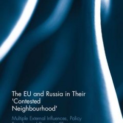 The EU and Russia in Their Contested Neighbourhood