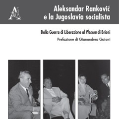 Aleksandar Rankovic e la Jugoslavia socialista