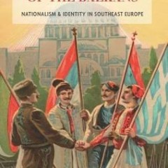 A Modern History of the Balkans: Nationalism and Identity in Southeast Europe