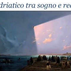 Convegno L’Adriatico tra sogno e realtà