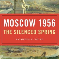 Moscow 1956 The Silenced Spring
