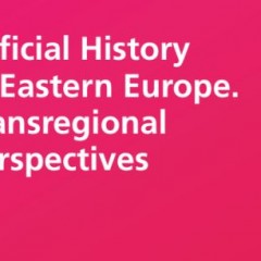 Official History in Eastern Europe. Transregional Perspectives