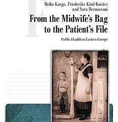 From the Midwife’s Bag to the Patient’s File. Public Health in Eastern Europe