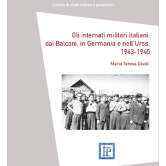 Gli internati militari italiani: dai Balcani, in Germania e nell’Urss. 1943-1945