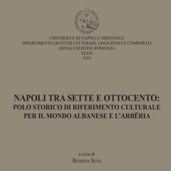 Napoli tra sette e ottocento: polo storico di riferimento culturale per il mondo albanese e  l’Arbëria