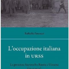 L’occupazione italiana in URSS. La presenza fascista fra Russia e Ucraina (1941-43)