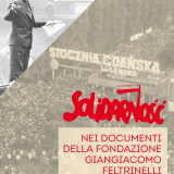 Solidarność nei documenti della Fondazione Giangiacomo Feltrinelli. Il catalogo della mostra