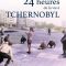 24 heures de la vie à Tchernobyl